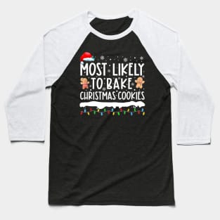 Most Likely To Bake Christmas Cookies Family Matching Baseball T-Shirt